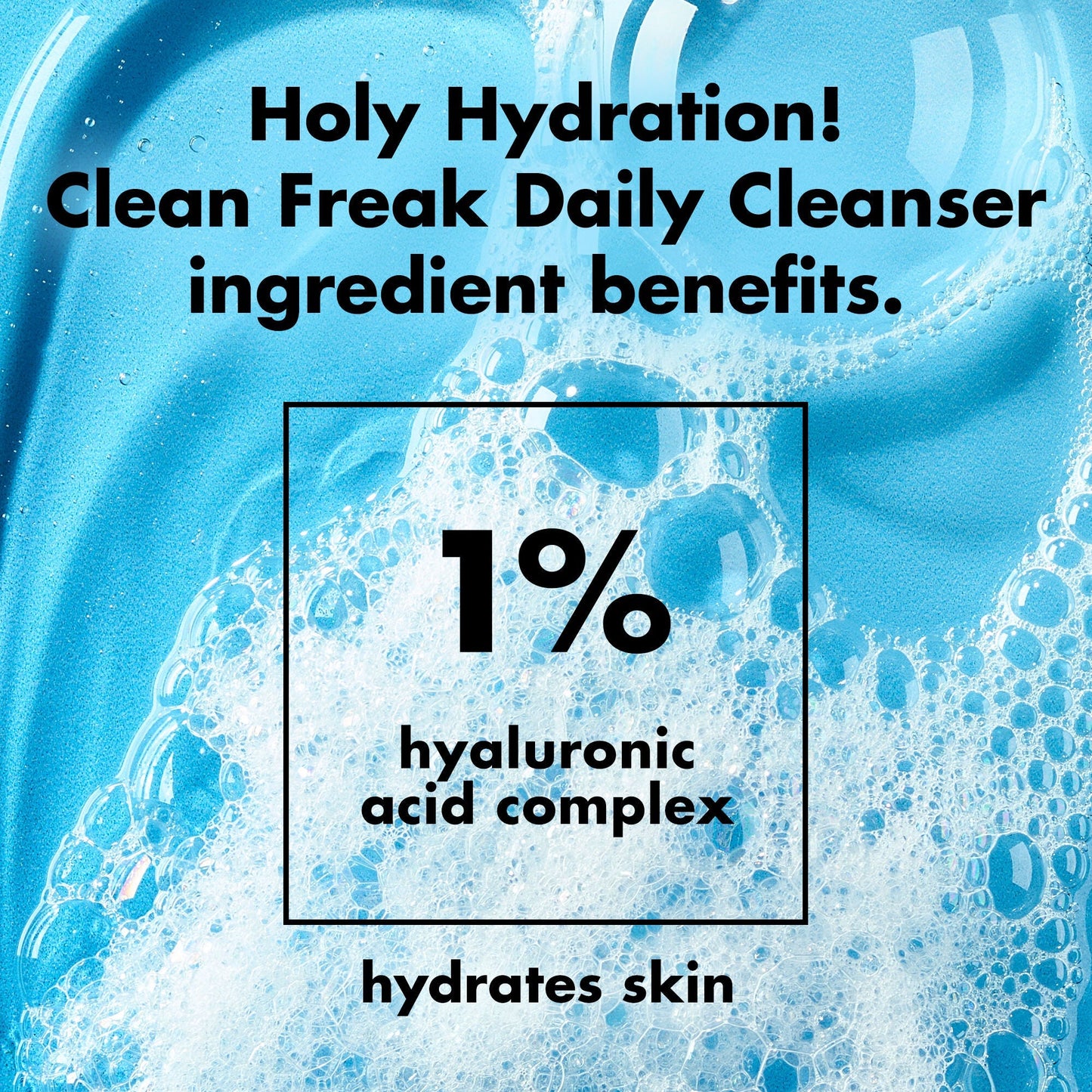 holy-hydration-clean-freak-daily-cleanser-w8 0226_EDU_HHCleanFreak_Ingredients_c34cb043-4693-4807-b1c2-498ab8a4a124.jpg